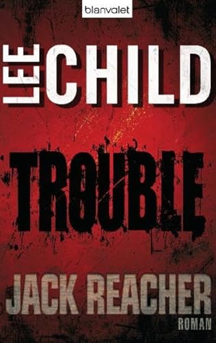 Trouble: Ein Jack-Reacher-Roman Trouble: Ein Jack-Reacher-Roman