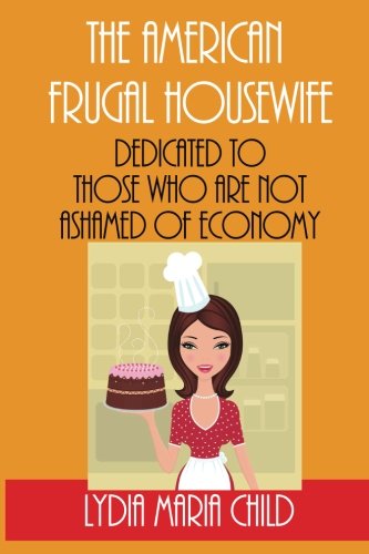 The American Frugal Housewife: By Lydia Maria Francis Child - Illustrated von CreateSpace Independent Publishing Platform