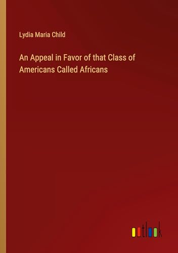 An Appeal in Favor of that Class of Americans Called Africans von Outlook Verlag
