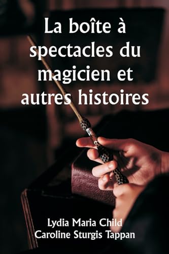 La boîte à spectacles du magicien et autres histoires von Writat