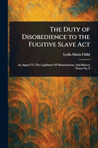 The Duty of Disobedience to the Fugitive Slave Act von Anson Street Press