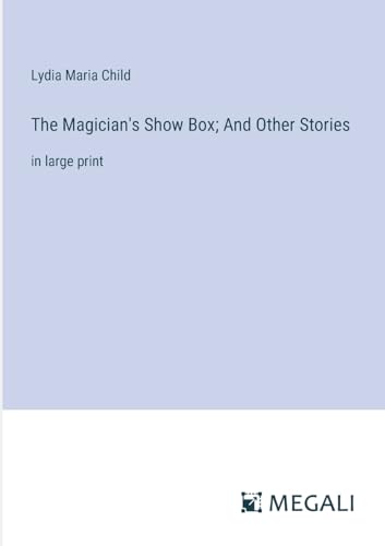 The Magician's Show Box; And Other Stories: in large print