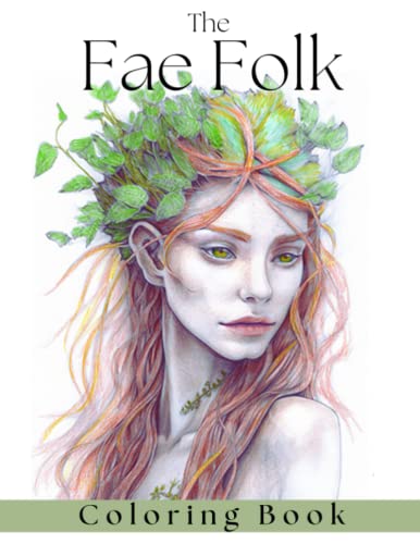 The Fae Folk Coloring Book: Fantasy Faerie, Fairy, Pixie and Elvish Women Coloring Pages von Independently published