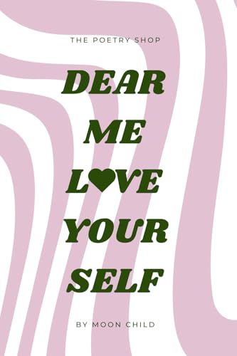 dear me, love yourself: Scale up your well-being with 200 self-love poems and prompts von Self-published