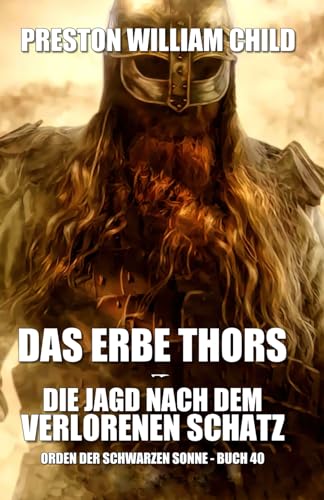 Das Erbe Thors: Die Jagd nach dem verschollenen Schatz (Orden der Schwarzen Sonne, Band 40)