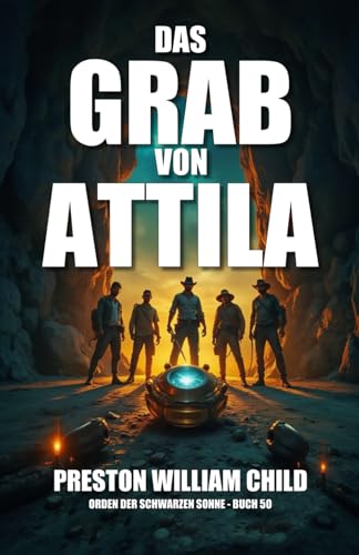 Das Grab von Attila (Orden der Schwarzen Sonne, Band 50) von Independently published