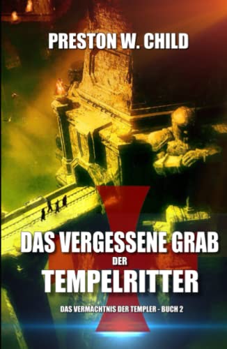 Das Vergessene Grab der Tempelritter (Das Vermächtnis der Tempelritter, Band 2)