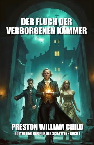 Der Fluch der verborgenen Kammer (Goethe und der Ruf der Schatten, Band 1) von Independently published