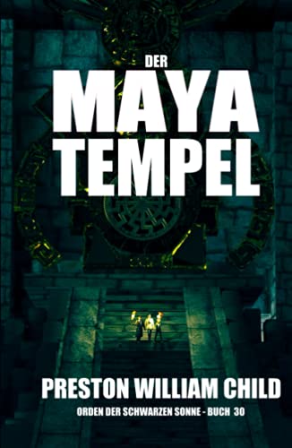Der Maya-Tempel (Orden der Schwarzen Sonne, Band 30) von Independently published