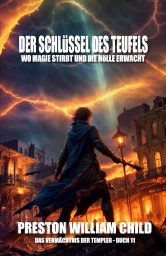 Der Schlüssel des Teufels: Wo Magie stirbt und die Hölle erwacht (Das Vermächtnis der Tempelritter, Band 11) von Independently published