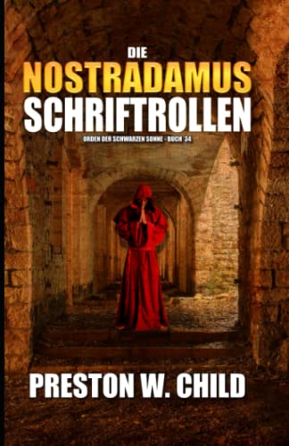 Die Nostradamus Schriftrollen (Orden der Schwarzen Sonne, Band 34) Die Nostradamus Schriftrollen (Orden der Schwarzen Sonne, Band 34)