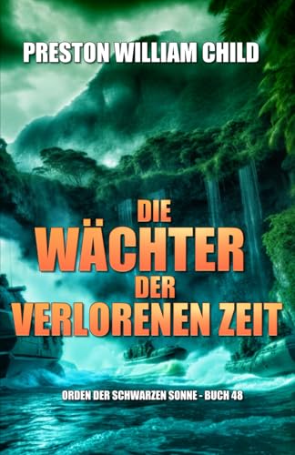 Die Wächter der verlorenen Zeit (Orden der Schwarzen Sonne, Band 48) von Independently published