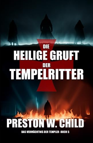 Die heilige Gruft der Tempelritter (Das Vermächtnis der Tempelritter, Band 5) von Independently published