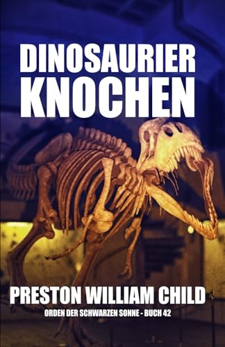 Dinosaurierknochen (Orden der Schwarzen Sonne, Band 42) von Independently published