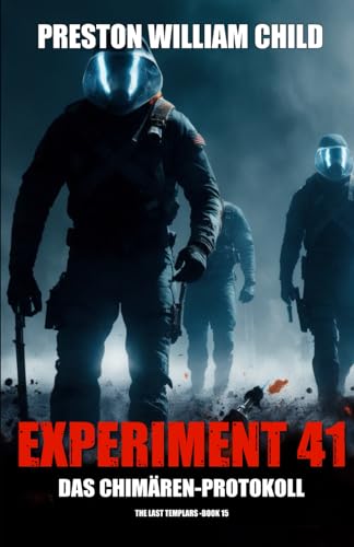 Experiment 41: Das Chimären-Protokoll (Die letzten Templer, Band 15) von Independently published