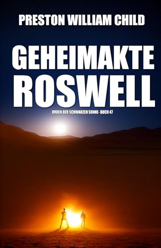 Geheimakte Roswell (Orden der Schwarzen Sonne, Band 47) Geheimakte Roswell (Orden der Schwarzen Sonne, Band 47) von Independently published