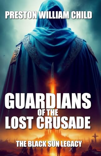 Guardians of the Lost Crusade: The Black Sun Legacy (Order of the Black Sun, Band 52)