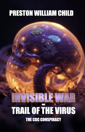 Invisible War: Trail of the Virus: The CDC Conspiracy (The Last Templars, Band 14) von Independently published