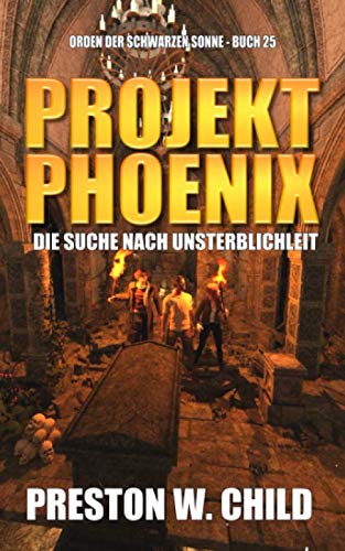 Projekt Phoenix: Die Suche nach Unsterblichkeit (Orden der Schwarzen Sonne, Band 25) von Independently published