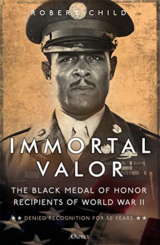 Immortal Valor: The Black Medal of Honor Recipients of World War II von Osprey Publishing
