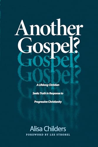 Another Gospel?: A Lifelong Christian Seeks Truth in Response to Progressive Christianity Another Gospel?: A Lifelong Christian Seeks Truth in Response to Progressive Christianity