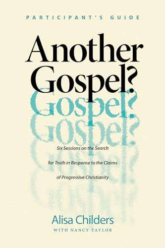 Another Gospel? Participant’s Guide: Six Sessions on the Search for Truth in Response to the Claims of Progressive Christianity von Tyndale House Publishers