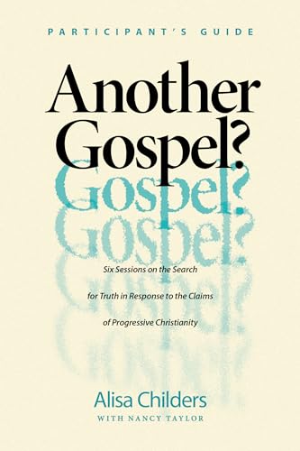 Another Gospel? Participant’s Guide: Six Sessions on the Search for Truth in Response to the Claims of Progressive Christianity von Tyndale