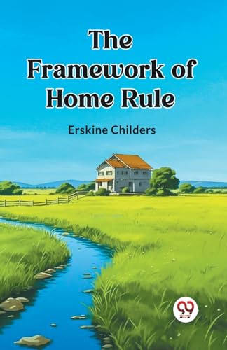The Framework of Home Rule von Double 9 Books