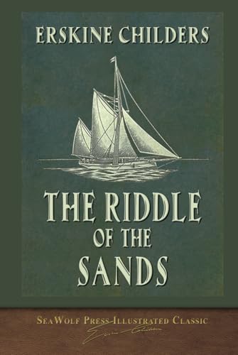 The Riddle of the Sands (SeaWolf Press Illustrated Classic) von SeaWolf Press