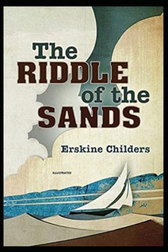 The Riddle of the Sands Illustrated von Independently published