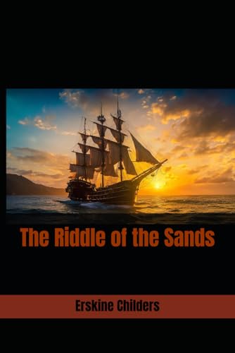 The Riddle of the Sands: 1903 Spy Fiction Classic von Independently published