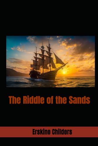 The Riddle of the Sands: 1903 Spy Fiction Classic von Independently published