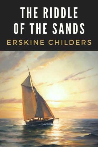 The Riddle of the Sands: A Record of Secret Service - 1903 Classic Adventure Fiction von Independently published