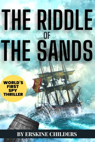 The Riddle of the Sands: World's First Spy Thriller (Espionage Classics Deluxe Edition)