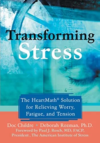 Transforming Stress: The Heartmath Solution for Relieving Worry, Fatigue, and Tension Transforming Stress: The Heartmath Solution for Relieving Worry, Fatigue, and Tension von New Harbinger Publications