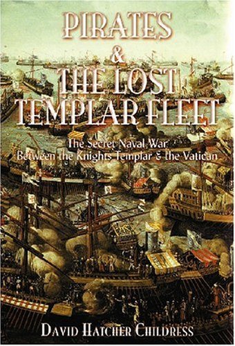 Pirates and the Lost Templar Fleet: The Secret Naval War Between the Knights Templar and the Vatican