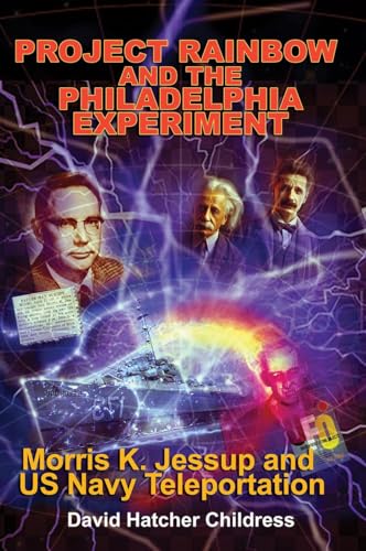 Project Rainbow and the Philadelphia Experiment: Morris K. Jessup and US Navy Teleportation von Adventures Unlimited Press