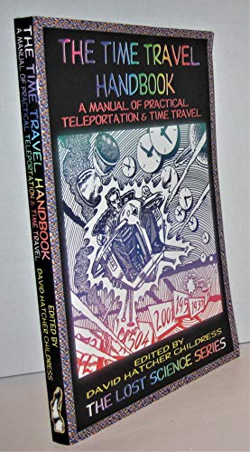 TIME TRAVEL HANDBK: A Manual of Practical Teleportation & Time Travel (The Lost Science Series)