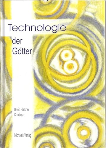 Technologie der Götter: Die unglaubliche Wissenschaft der Antike Technologie der Götter: Die unglaubliche Wissenschaft der Antike von Michaels Vertrieb