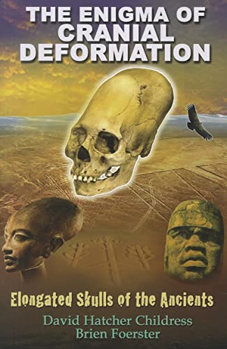 The Enigma of Cranial Deformation: Elongated Skulls of the Ancients