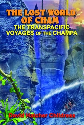 The Lost World of Cham: The Trans-Pacific Voyages of the Champe: The Transpacific Voyages of the Champa von Adventures Unlimited Press