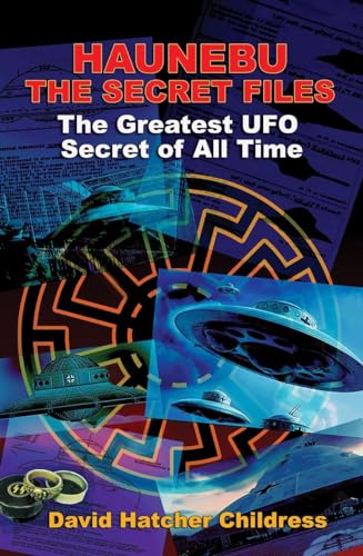 Haunebu the Secret Files: The Greatest UFO Secret of All Time
