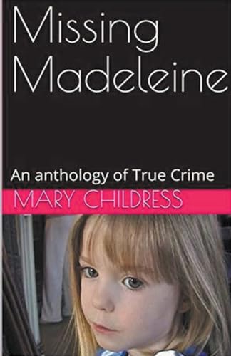 Missing Madeleine An Anthology of True Crime von Trellis Publishing