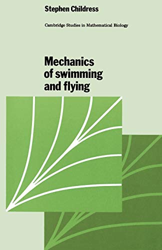 Mechanics of Swimming and Flying (Cambridge Studies in Mathematical Biology)