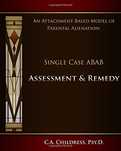 An Attachment-Based Model of Parental Alienation: Single Case ABAB Assessment and Remedy von Oaksong Press