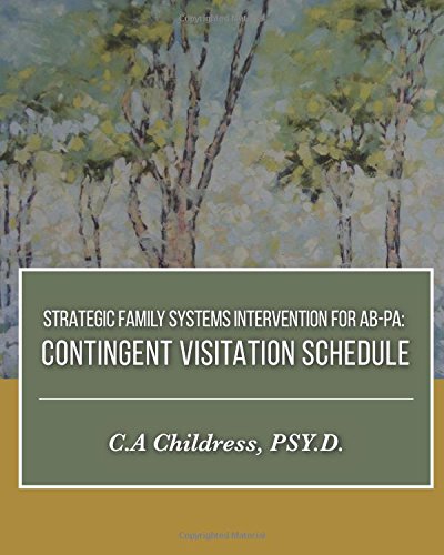 Strategic Family Systems Intervention for AB-PA: Contingent Visitation Schedule von Oaksong Press