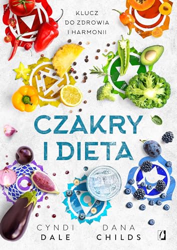 Czakry i dieta: Klucz do zdrowia i harmonii von Wydawnictwo Kobiece