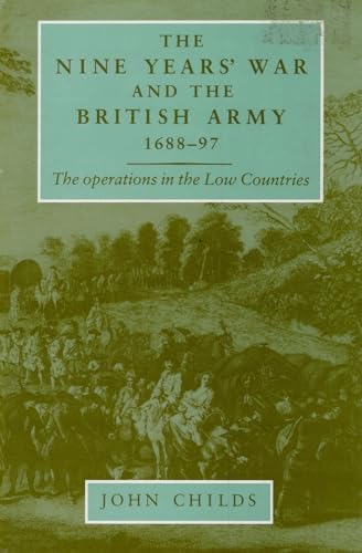 The Nine Years' War and the British army 1688-97: The operations in the low countries von Manchester University Press