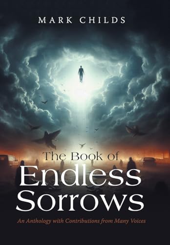 The Book of Endless Sorrows: An Anthology with Contributions from Many Voices von Xlibris Us