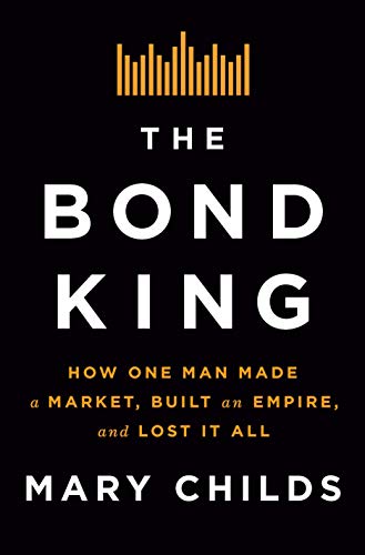 The Bond King: How One Man Made a Market, Built an Empire, and Lost It All von Flatiron Books